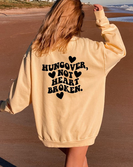 "Hungover Not Heart Broken" Sweatshirt