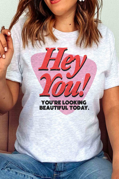 "Hey You! You're Looking Beautiful Today" Graphic Tee