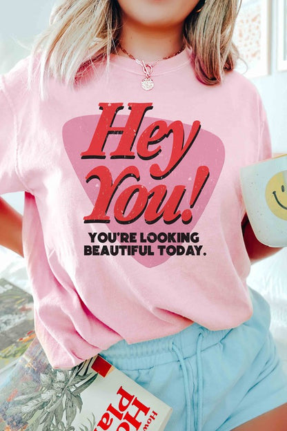 "Hey You! You're Looking Beautiful Today" Graphic Tee