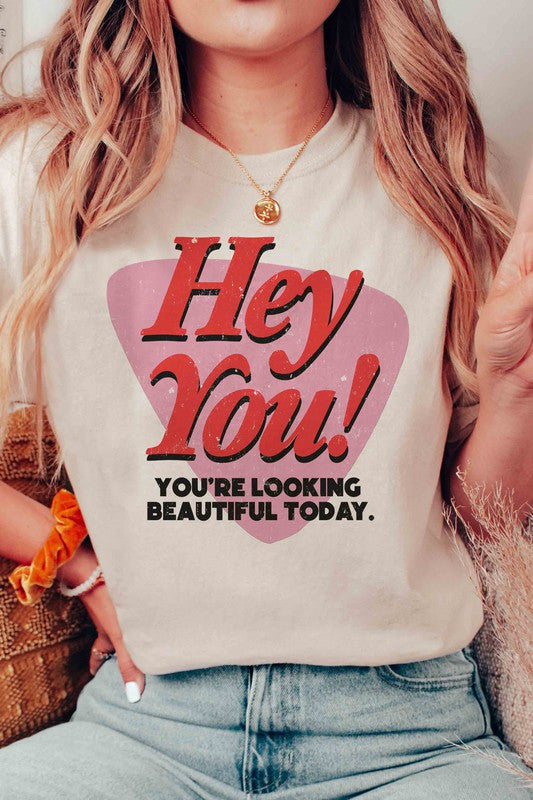 "Hey You! You're Looking Beautiful Today" Graphic Tee